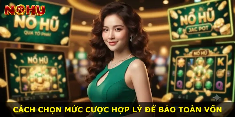 Cách chọn mức cược hợp lý để bảo toàn vốn