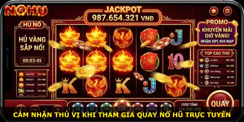 Cảm nhận thú vị khi tham gia quay nổ hũ trực tuyến