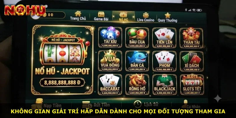 Không gian giải trí hấp dẫn dành cho mọi đối tượng tham gia