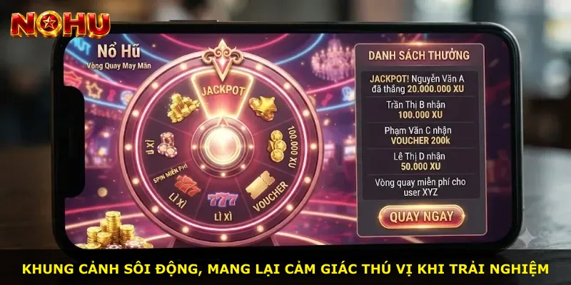 Khung cảnh sôi động, mang lại cảm giác thú vị khi trải nghiệm