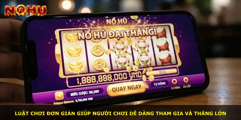 Luật chơi đơn giản giúp người chơi dễ dàng tham gia và thắng lớn