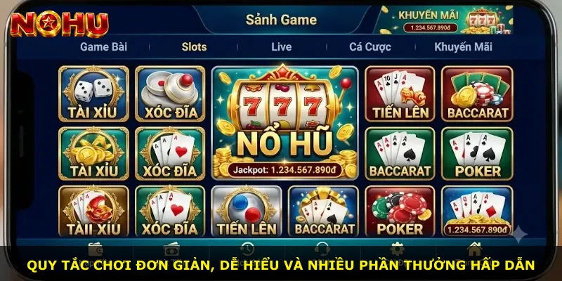 Quy tắc chơi đơn giản, dễ hiểu và nhiều phần thưởng hấp dẫn
