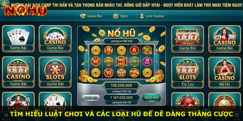 Tìm hiểu luật chơi và các loại hũ để dễ dàng thắng cược