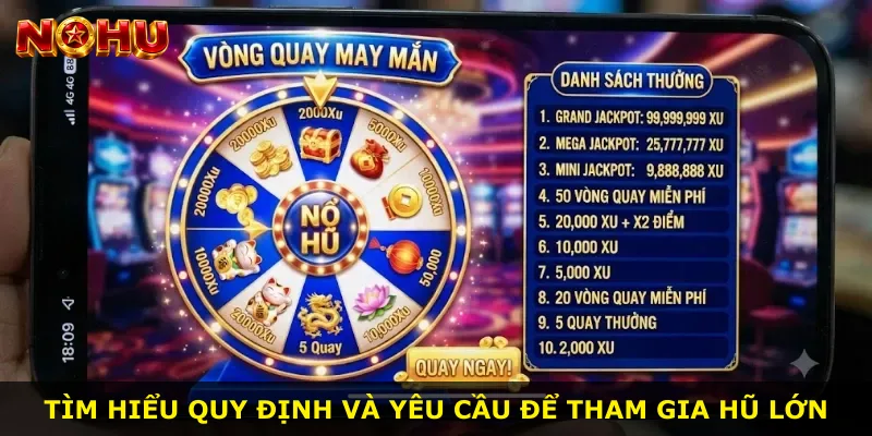 Tìm hiểu quy định và yêu cầu để tham gia hũ lớn