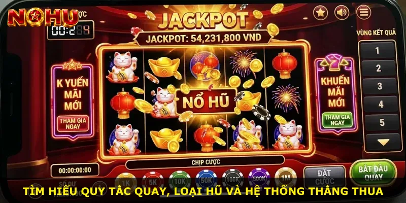 Tìm hiểu quy tắc quay, loại hũ và hệ thống thắng thua