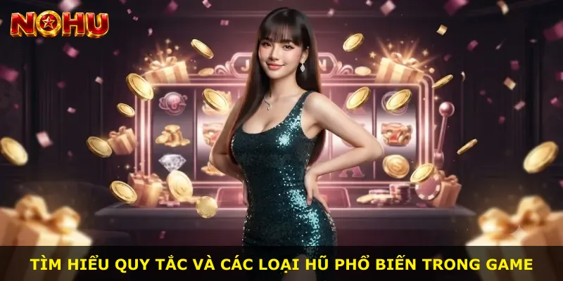 Tìm hiểu quy tắc và các loại hũ phổ biến trong game